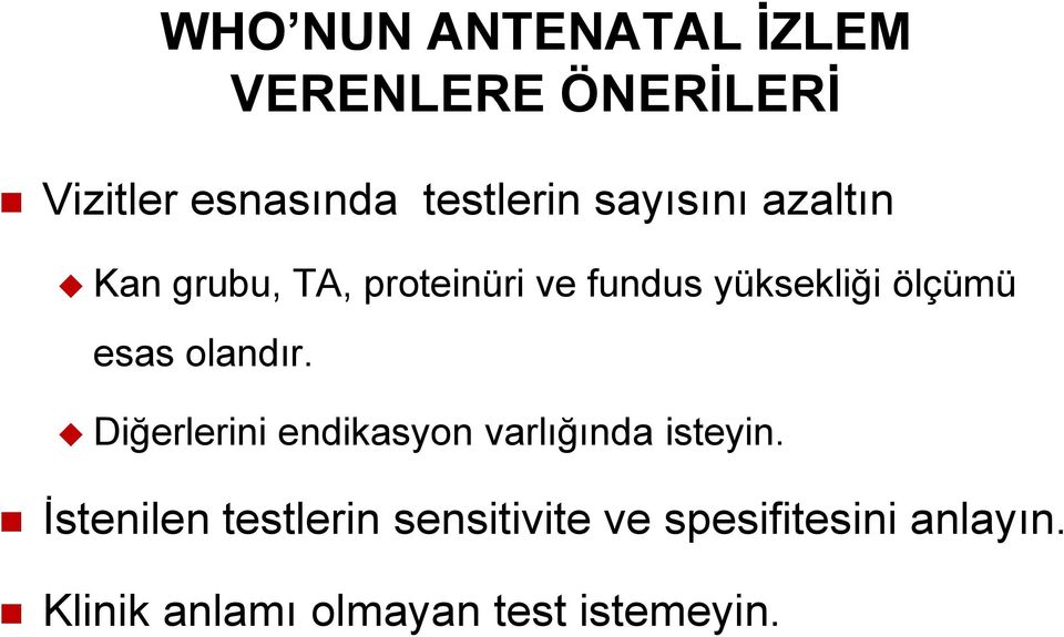 esas olandır. Diğerlerini endikasyon varlığında isteyin.