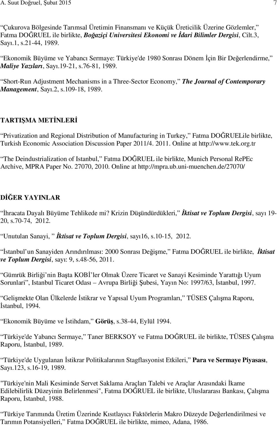 Short-Run Adjustment Mechanisms in a Three-Sector Economy, The Journal of Contemporary Management, Sayı.2, s.109-18, 1989.