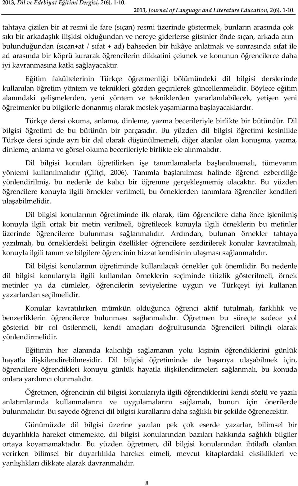 bulunduğundan (sıçan+at / sıfat + ad) bahseden bir hikâye anlatmak ve sonrasında sıfat ile ad arasında bir köprü kurarak öğrencilerin dikkatini çekmek ve konunun öğrencilerce daha iyi kavranmasına