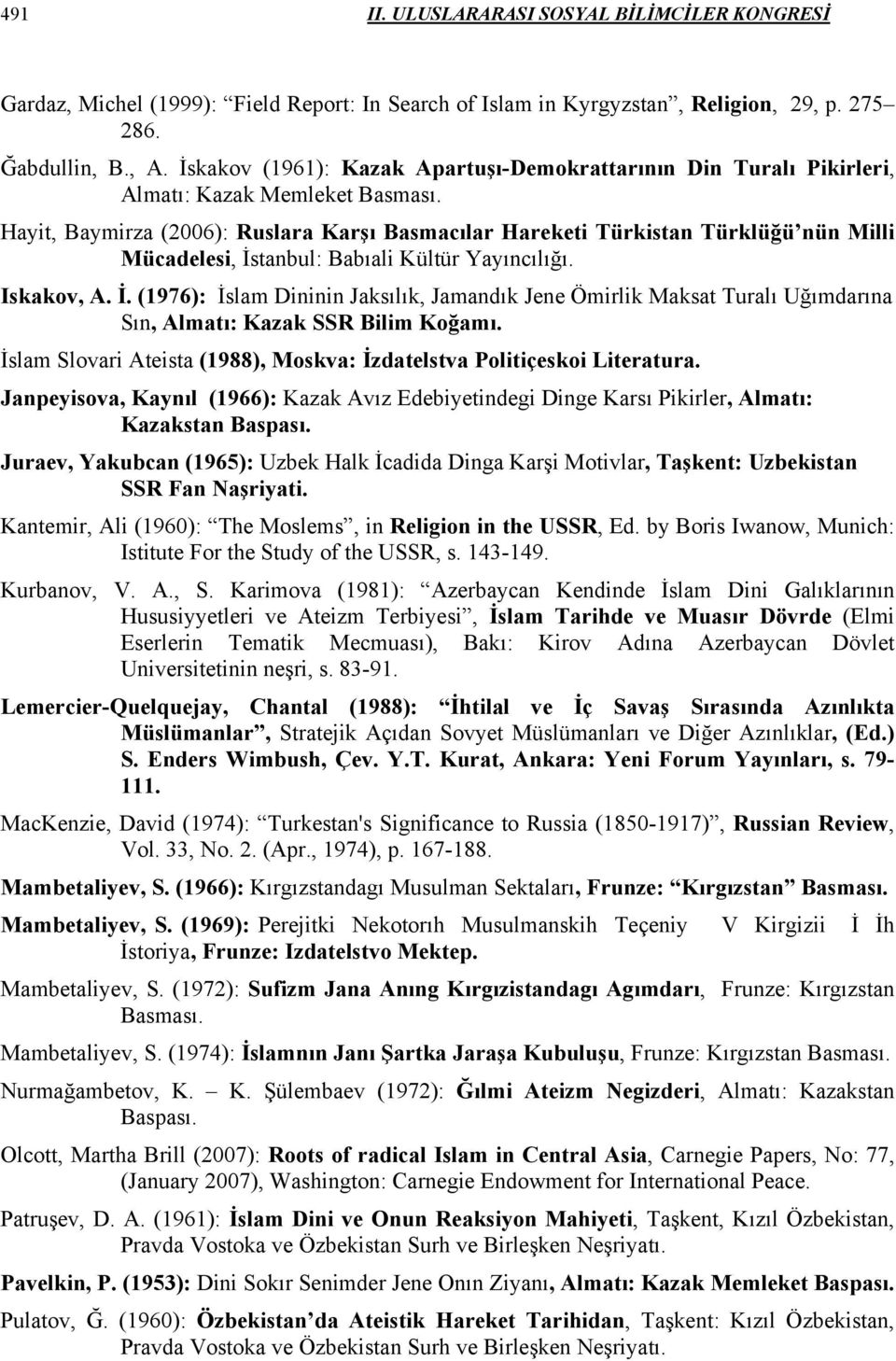 Hayit, Baymirza (2006): Ruslara Karşı Basmacılar Hareketi Türkistan Türklüğü nün Milli Mücadelesi, İs