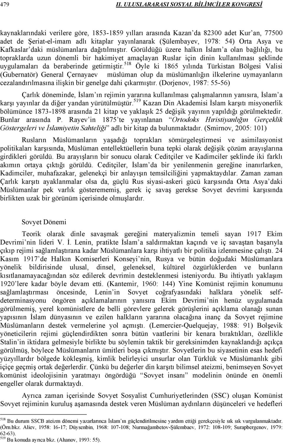 1978: 54) Orta Asya ve Kafkaslar daki müslümanlara dağıtılmıştır.