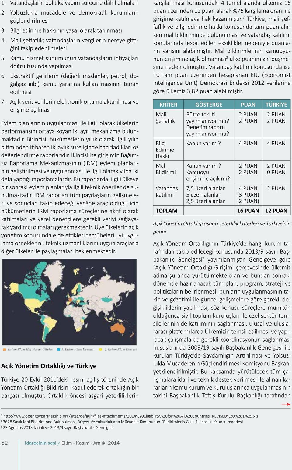 Ekstraktif gelirlerin (değerli madenler, petrol, doğalgaz gibi) kamu yararına kullanılmasının temin edilmesi 7.