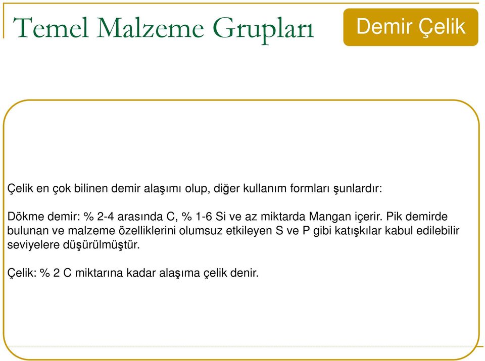 Pik demirde bulunan ve malzeme özelliklerini olumsuz etkileyen S ve P gibi