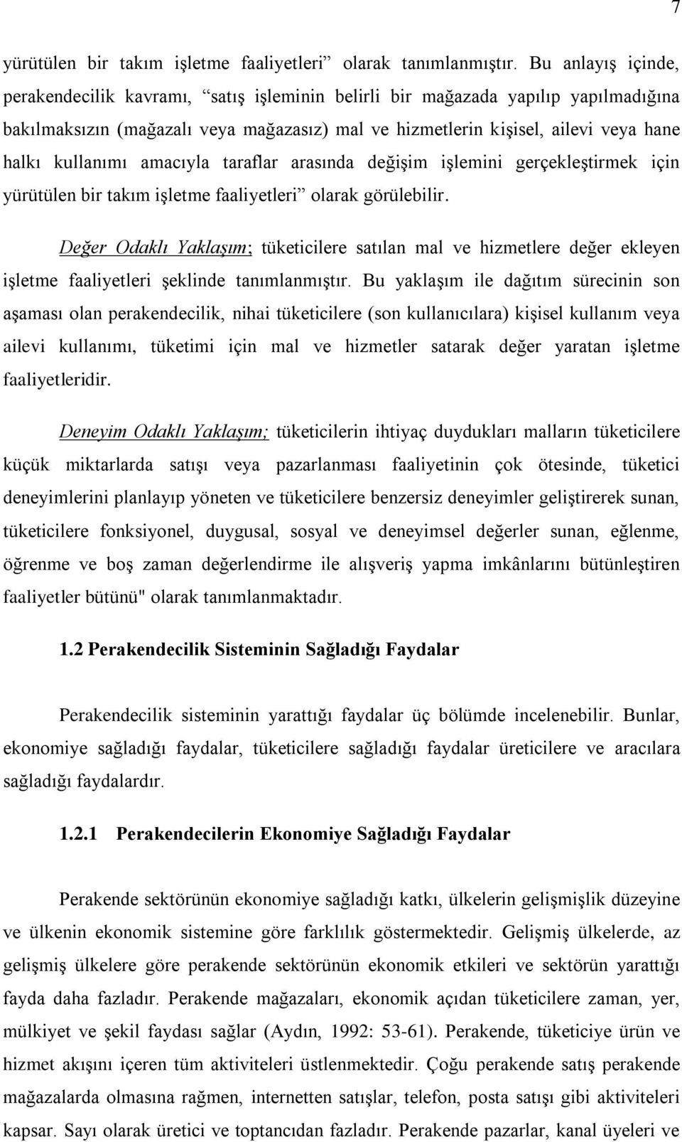 kullanımı amacıyla taraflar arasında değişim işlemini gerçekleştirmek için yürütülen bir takım işletme faaliyetleri olarak görülebilir.