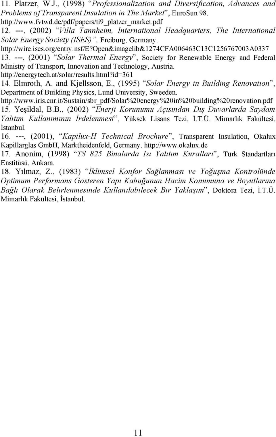 open&imagelib&1274cfa006463c13c1256767003a0337 13. ---, (2001) Solar Thermal Energy, Society for Renewable Energy and Federal Ministry of Transport, Innovation and Technology, Austria.