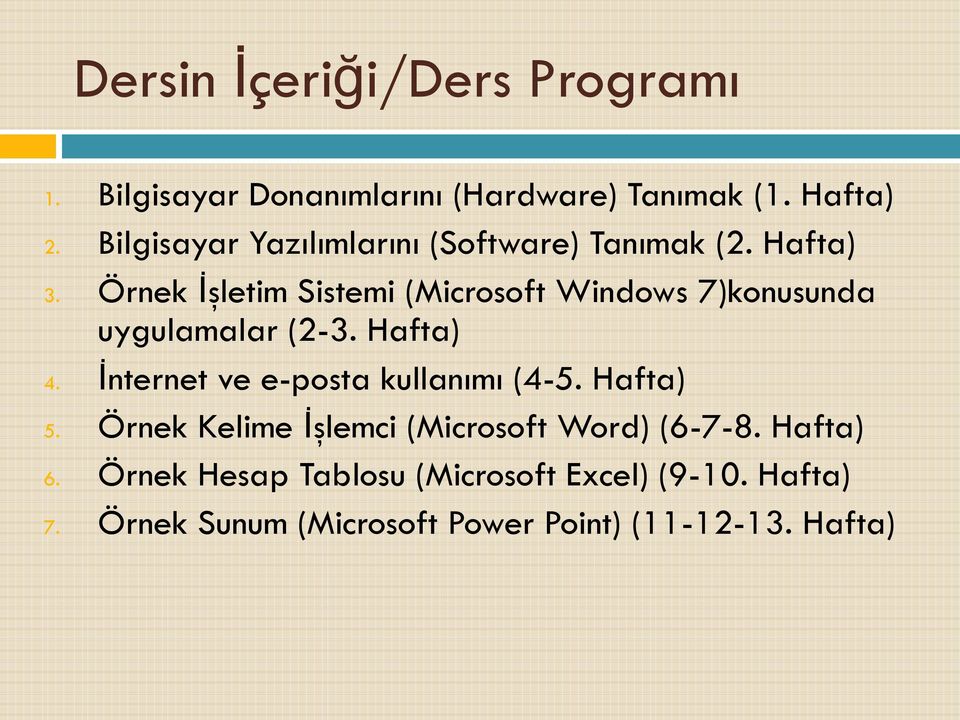 Örnek İşletim Sistemi (Microsoft Windows 7)konusunda uygulamalar (2-3. Hafta) 4.