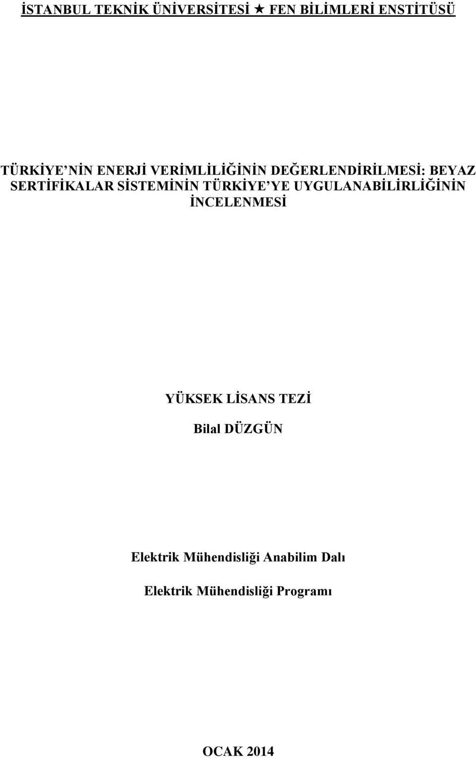 İNCELENMESİ YÜKSEK LİSANS TEZİ Bilal DÜZGÜN Elektrik Mühendisliği Anabilim Dalı Elektrik