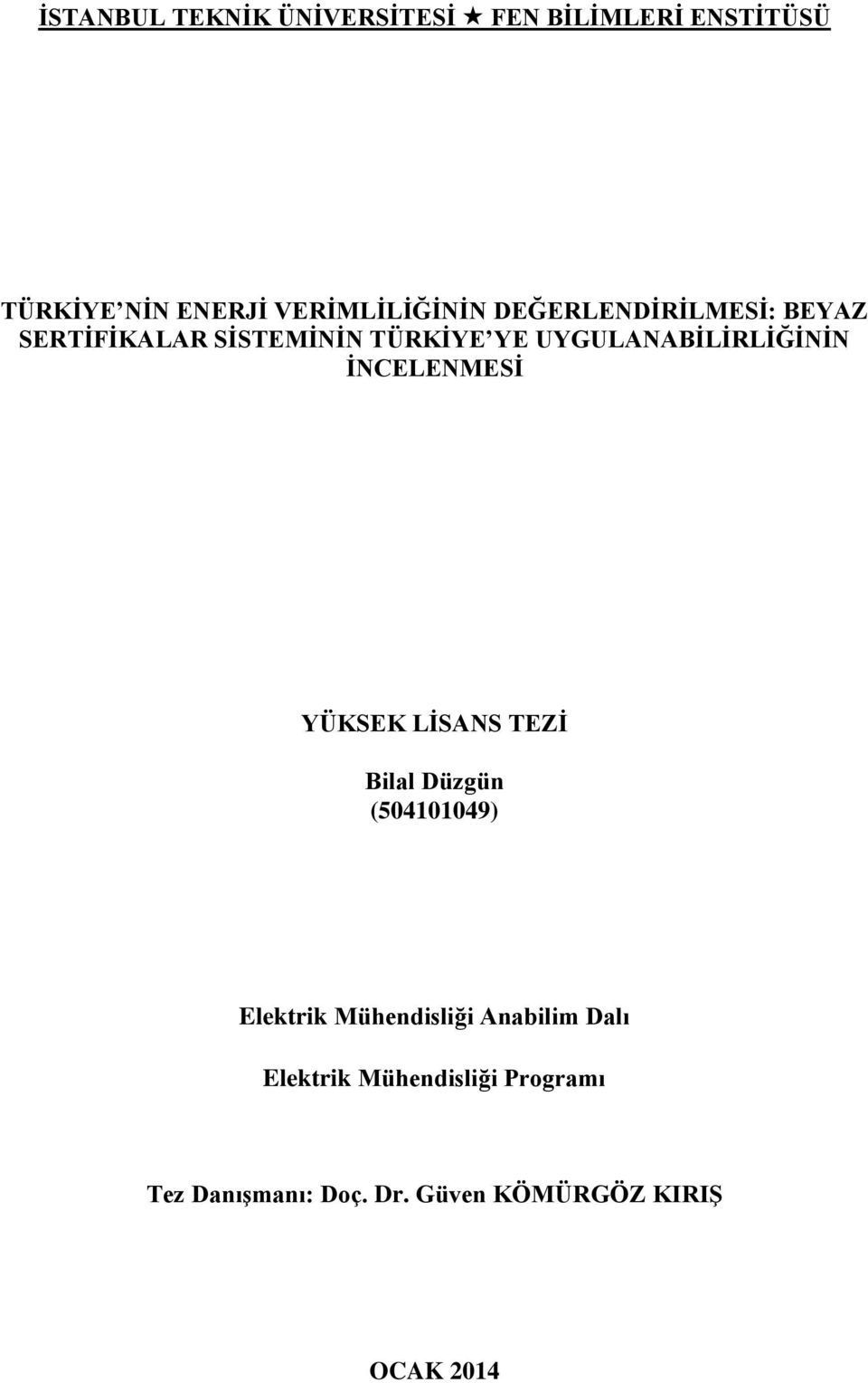 LİSANS TEZİ Bilal Düzgün (504101049) Elektrik Mühendisliği Anabilim Dalı Elektrik Mühendisliği Programı