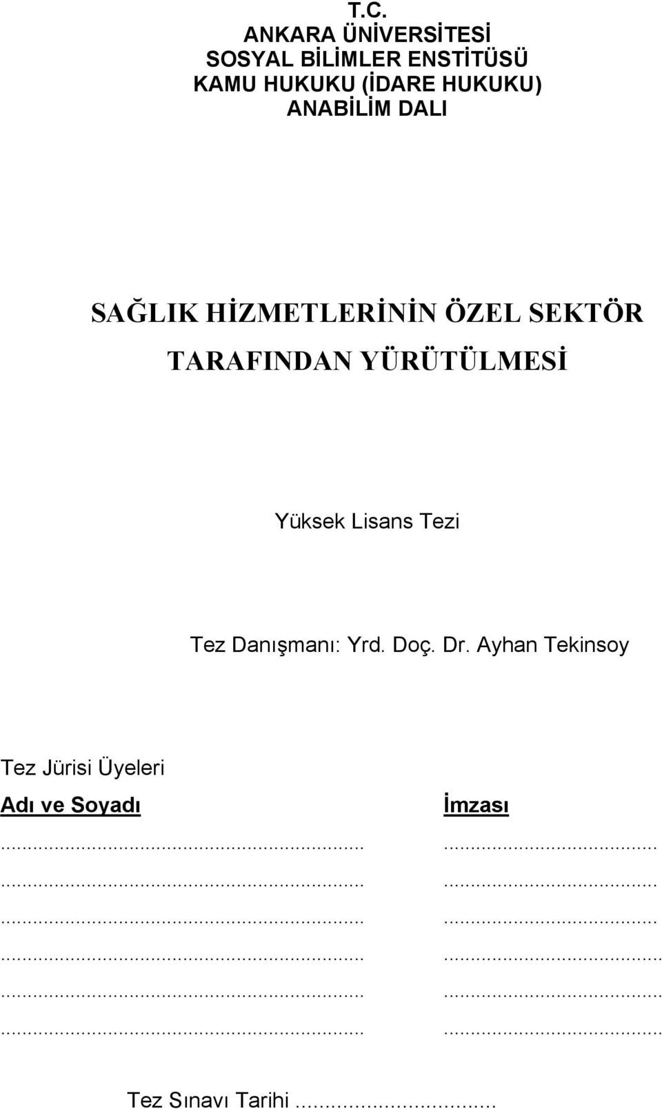 Lisans Tezi Tez Danışmanı: Yrd. Doç. Dr.