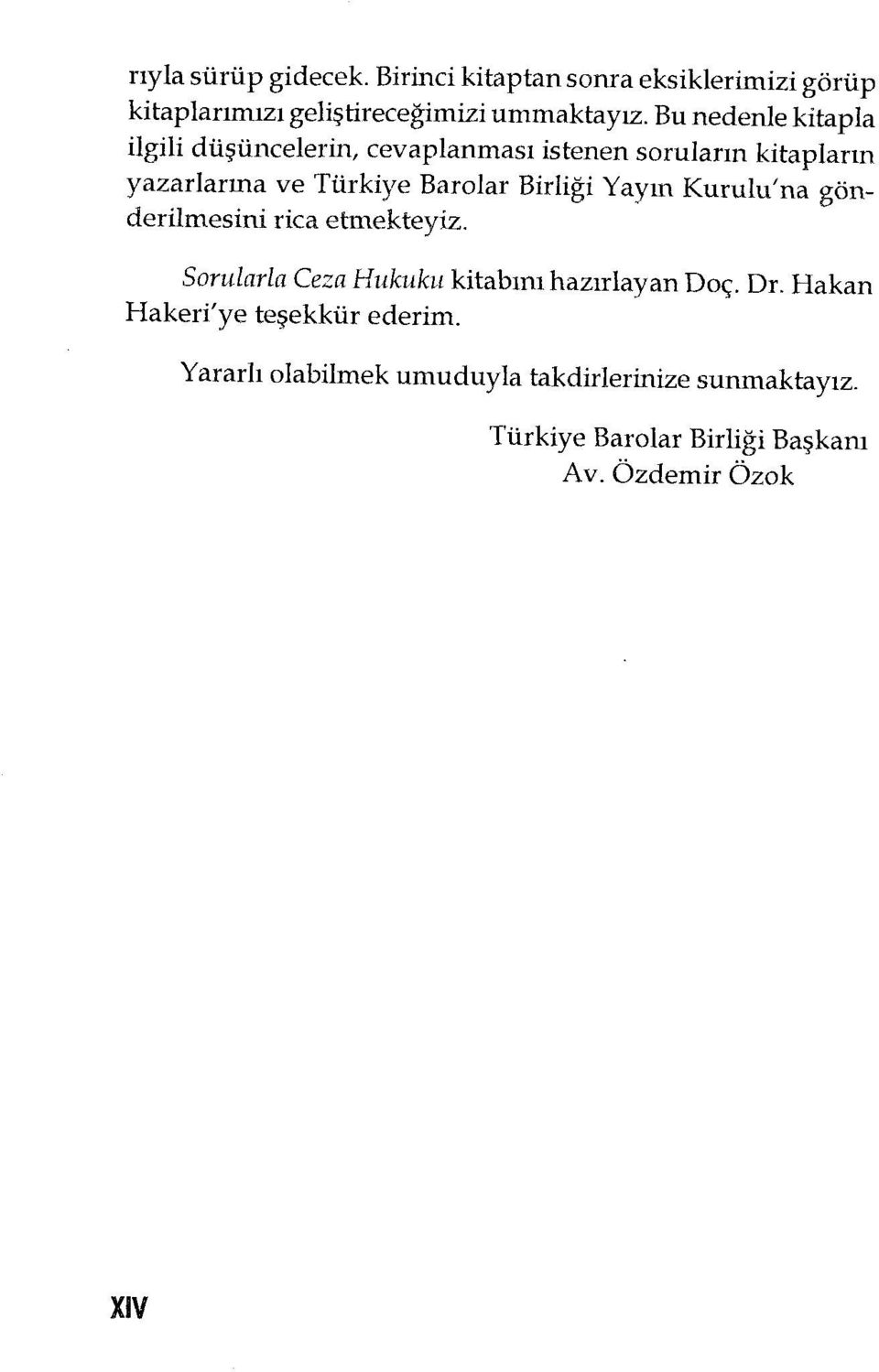 Birliği Yayın Kurulu'na gönderilmesini rica etmekteyiz. Sorularla Ceza Hukuku kitabını hazırlayan Doç. Dr.