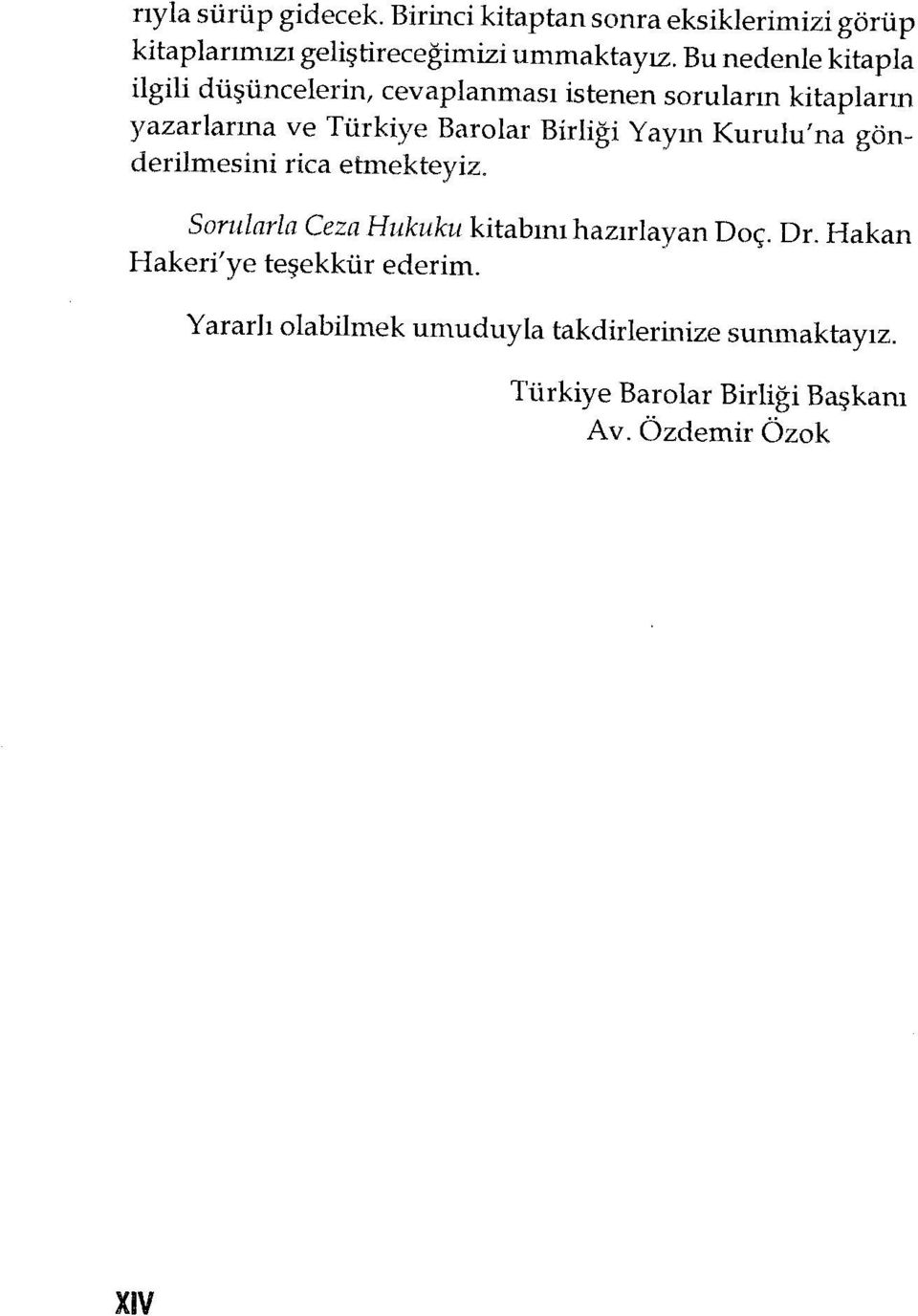 Birliği Yayın Kurulu'na gönderilmesini rica etmekteyiz. Sorularla Ceza Hukuku kitabını hazırlayan Doç. Dr.