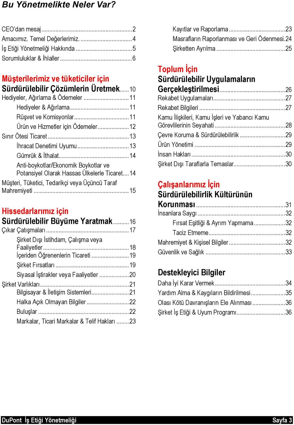 .. 11 Ürün ve Hizmetler için Ödemeler... 12 Sınır Ötesi Ticaret... 13 İhracat Denetimi Uyumu... 13 Gümrük & İthalat... 14 Anti-boykotlar/Ekonomik Boykotlar ve Potansiyel Olarak Hassas Ülkelerle Ticaret.