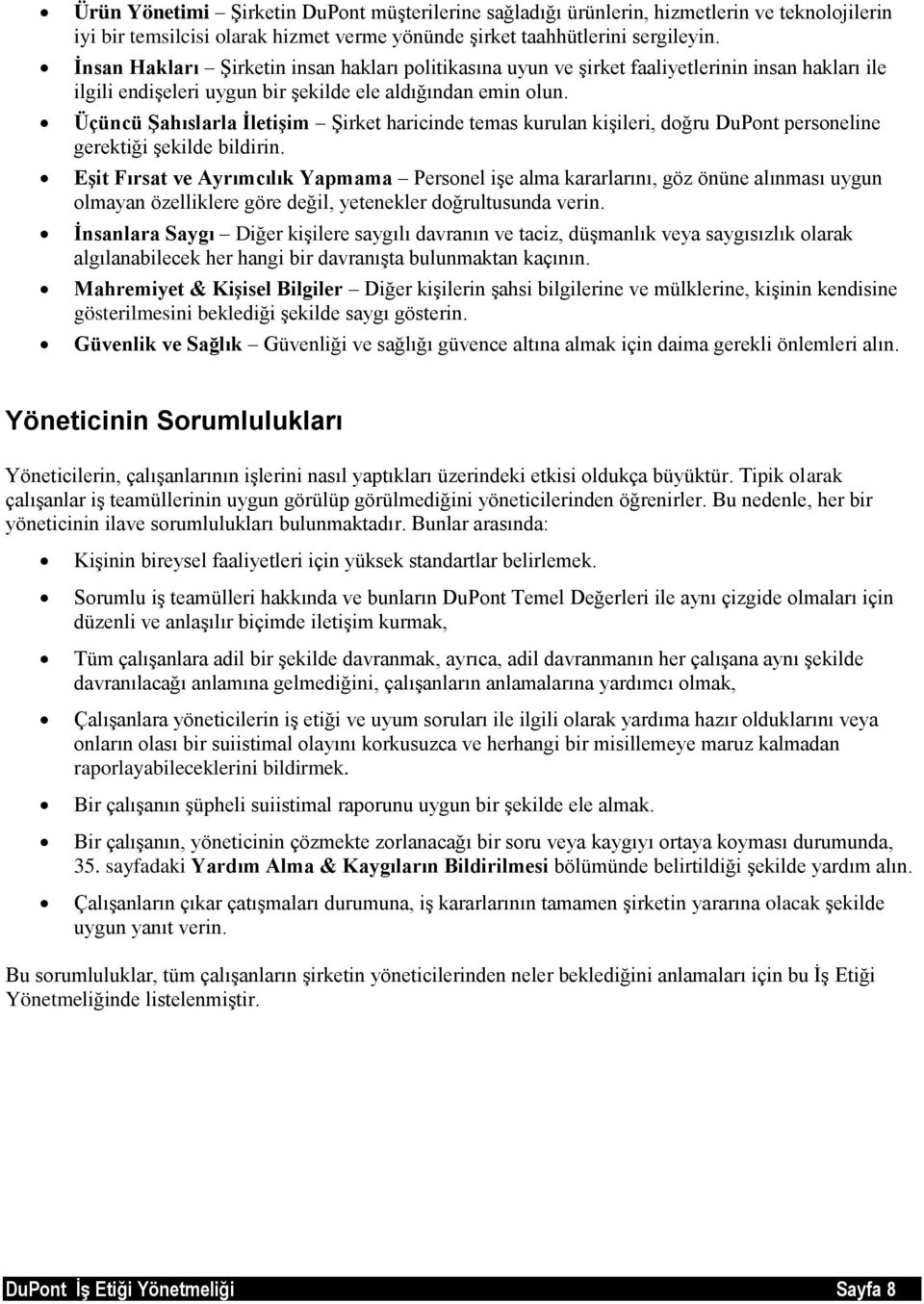 Üçüncü Şahıslarla İletişim Şirket haricinde temas kurulan kişileri, doğru DuPont personeline gerektiği şekilde bildirin.