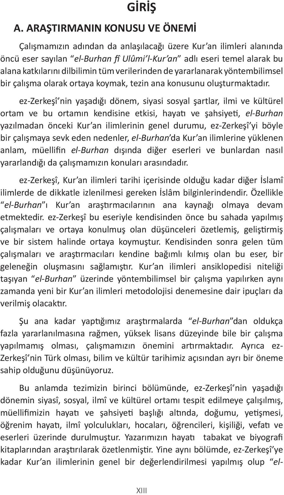 tüm verilerinden de yararlanarak yöntembilimsel bir çalışma olarak ortaya koymak, tezin ana konusunu oluşturmaktadır.