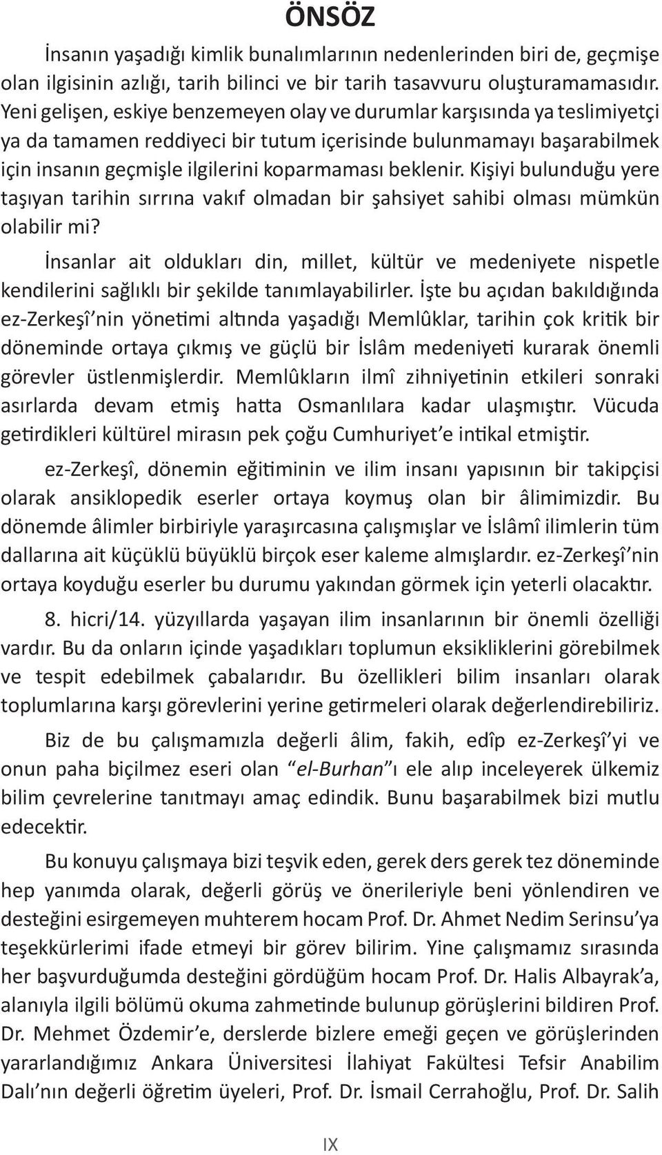 Kişiyi bulunduğu yere taşıyan tarihin sırrına vakıf olmadan bir şahsiyet sahibi olması mümkün olabilir mi?