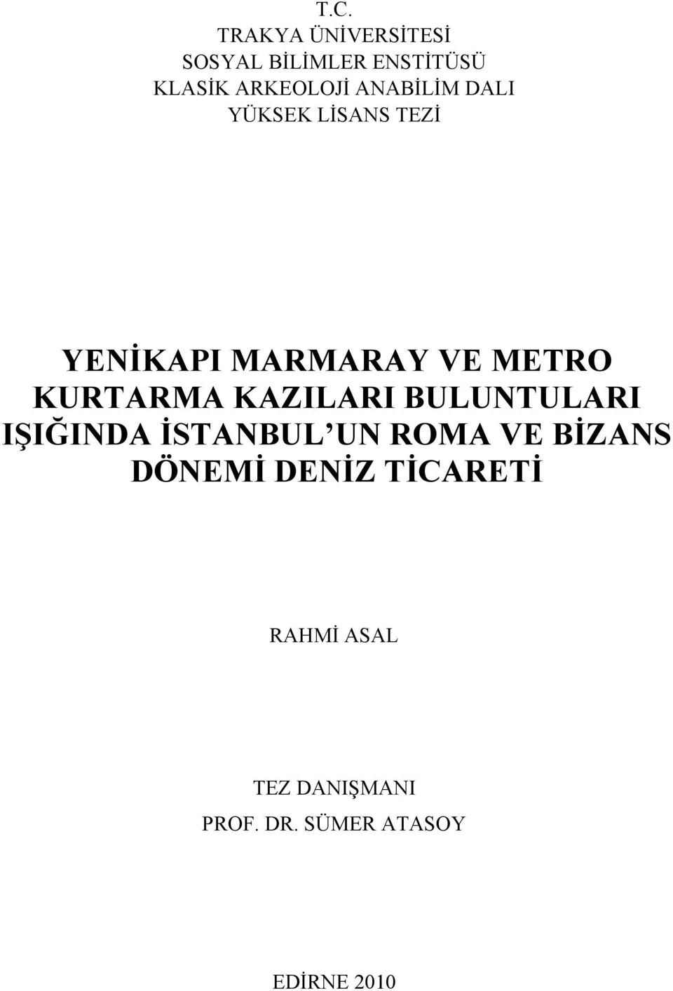 KAZILARI BULUNTULARI IŞIĞINDA İSTANBUL UN ROMA VE BİZANS DÖNEMİ