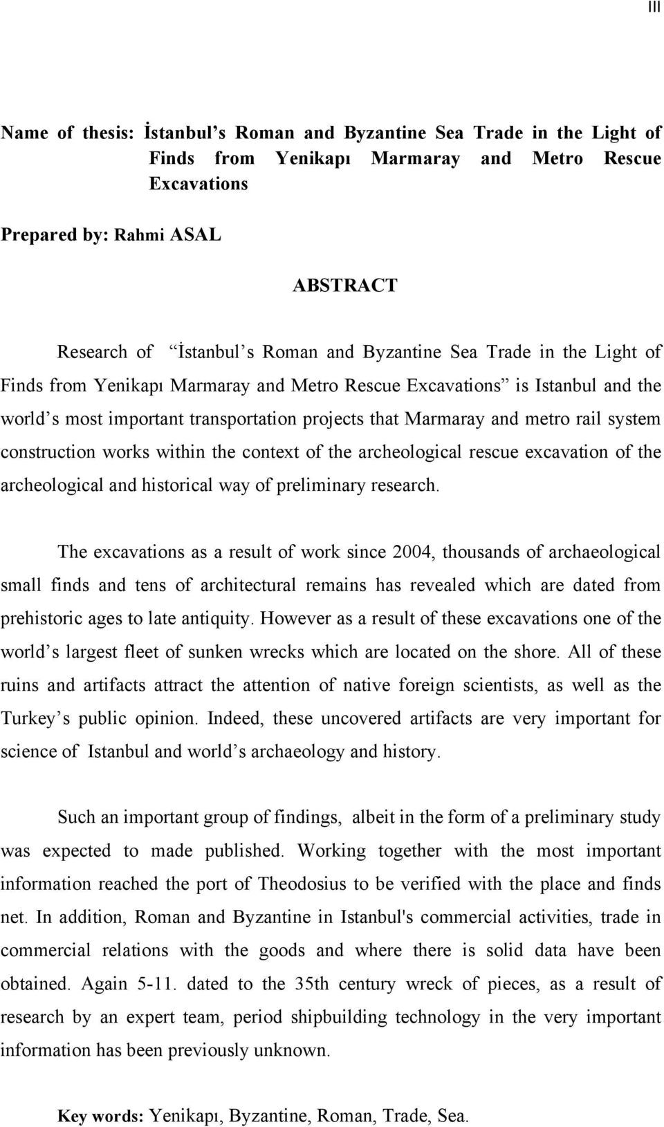 system construction works within the context of the archeological rescue excavation of the archeological and historical way of preliminary research.