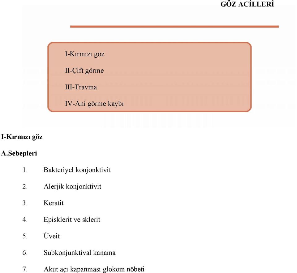 Bakteriyel konjonktivit 2. Alerjik konjonktivit 3. Keratit 4.