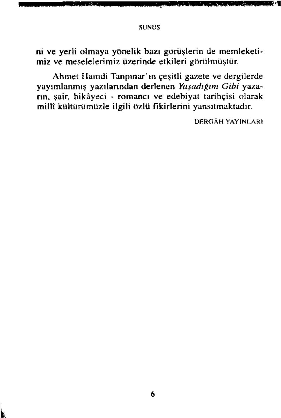Ahmet Hamdi Tanpınar'ın çeşitli gazete ve dergilerde yayımlanmış yazılarından derlenen
