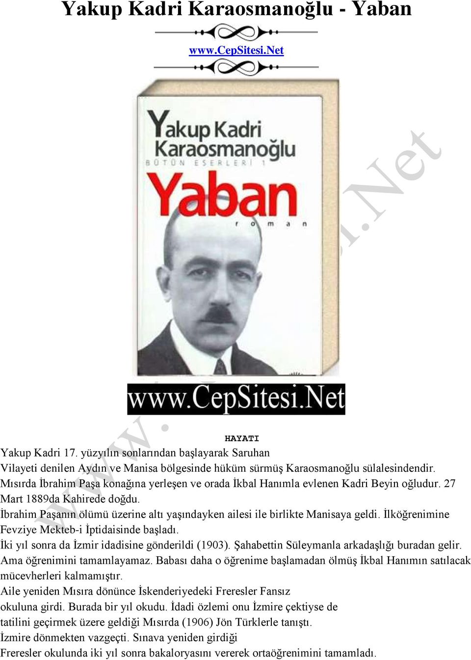 Mısırda İbrahim Paşa konağına yerleşen ve orada İkbal Hanımla evlenen Kadri Beyin oğludur. 27 Mart 1889da Kahirede doğdu.