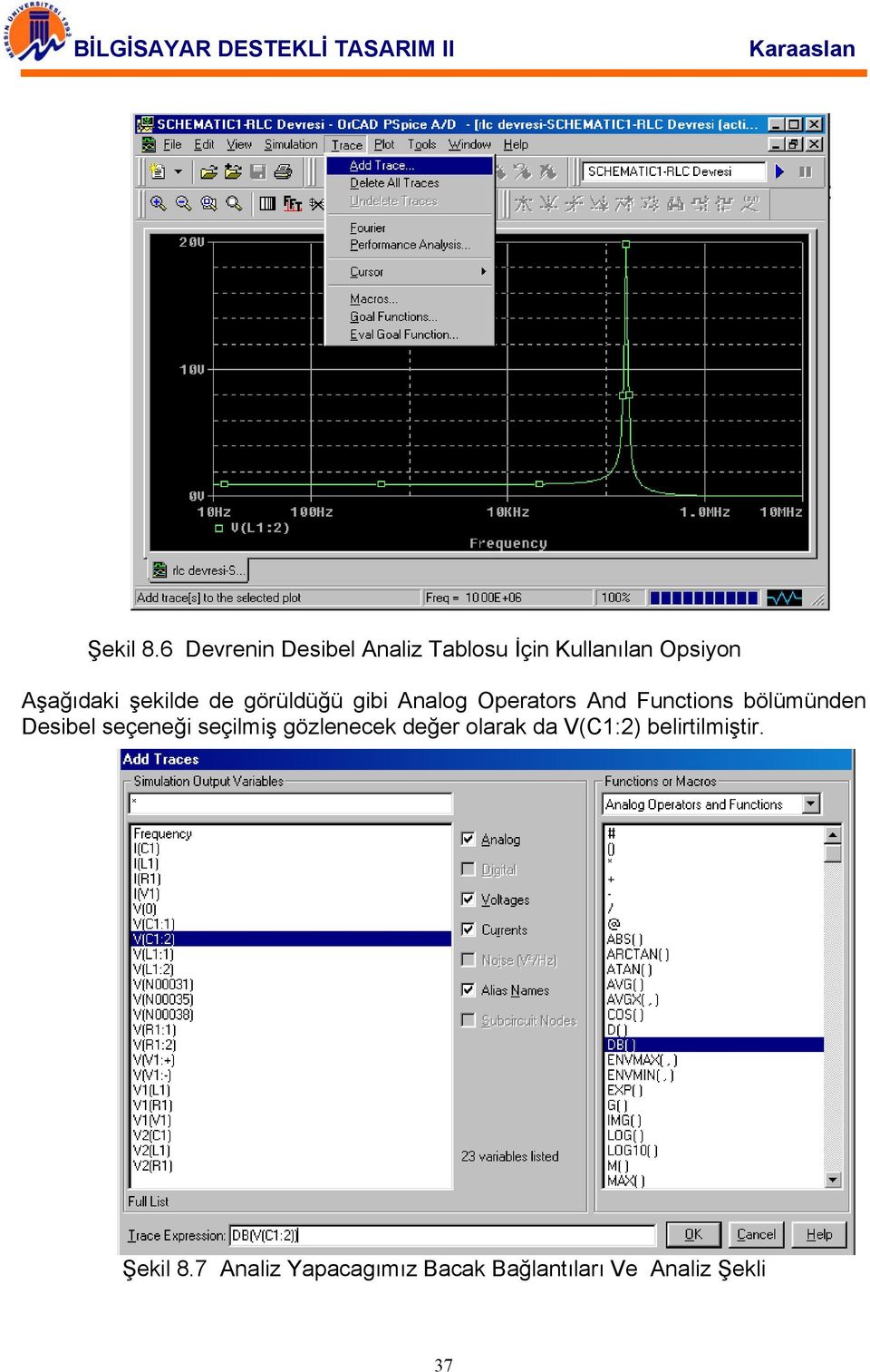 şekilde de görüldüğü gibi Analog Operators And Functions bölümünden