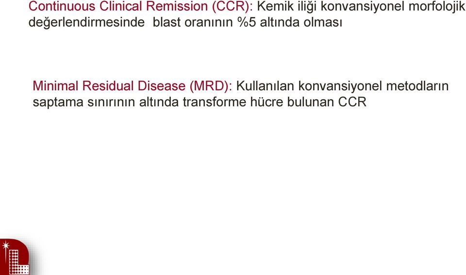 altında olması Minimal Residual Disease (MRD): Kullanılan