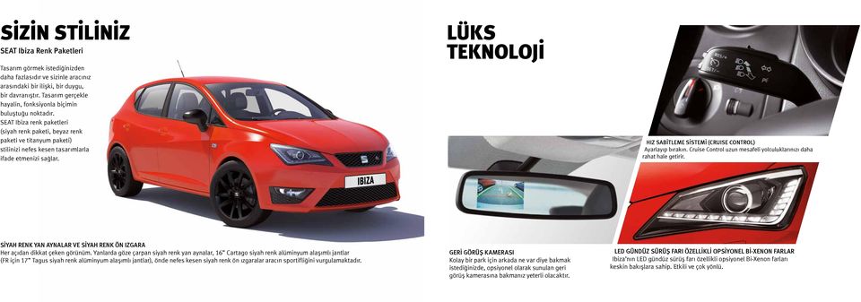 SEAT Ibiza renk paketleri (siyah renk paketi, beyaz renk paketi ve titanyum paketi) stilinizi nefes kesen tasarımlarla ifade etmenizi sağlar.