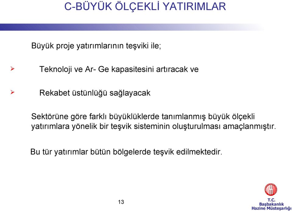 büyüklüklerde tanımlanmış büyük ölçekli yatırımlara yönelik bir teşvik sisteminin