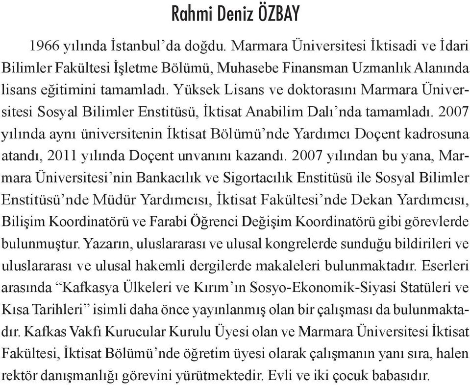 2007 yılında aynı üniversitenin İktisat Bölümü nde Yardımcı Doçent kadrosuna atandı, 2011 yılında Doçent unvanını kazandı.