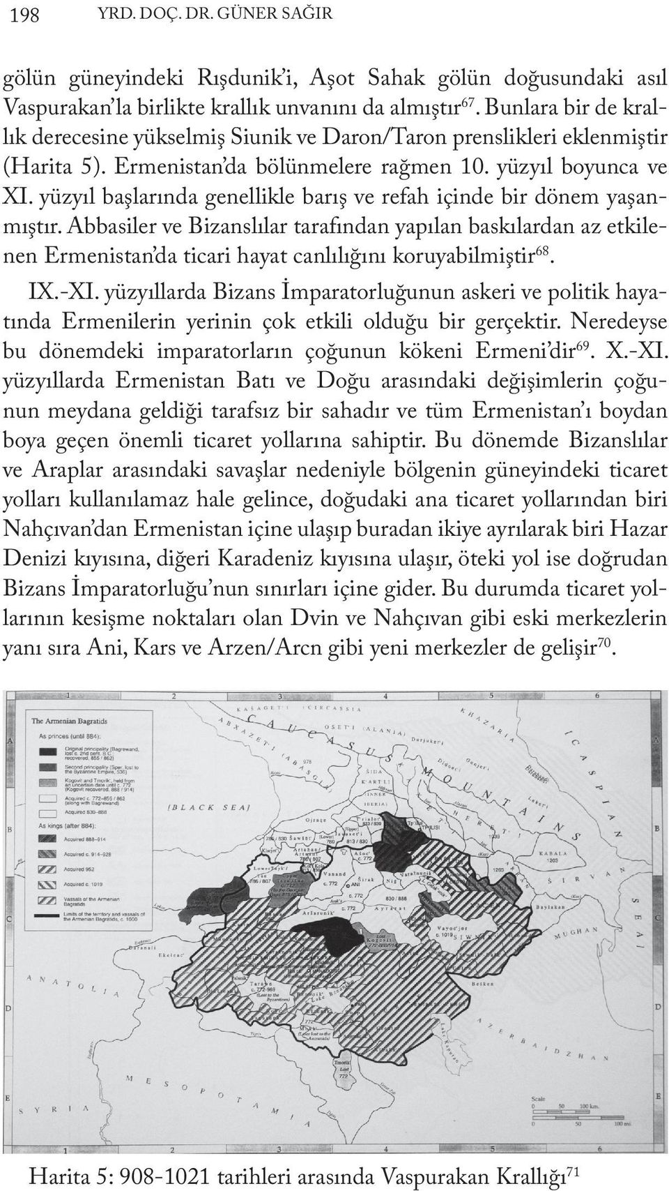 yüzyıl başlarında genellikle barış ve refah içinde bir dönem yaşanmıştır.