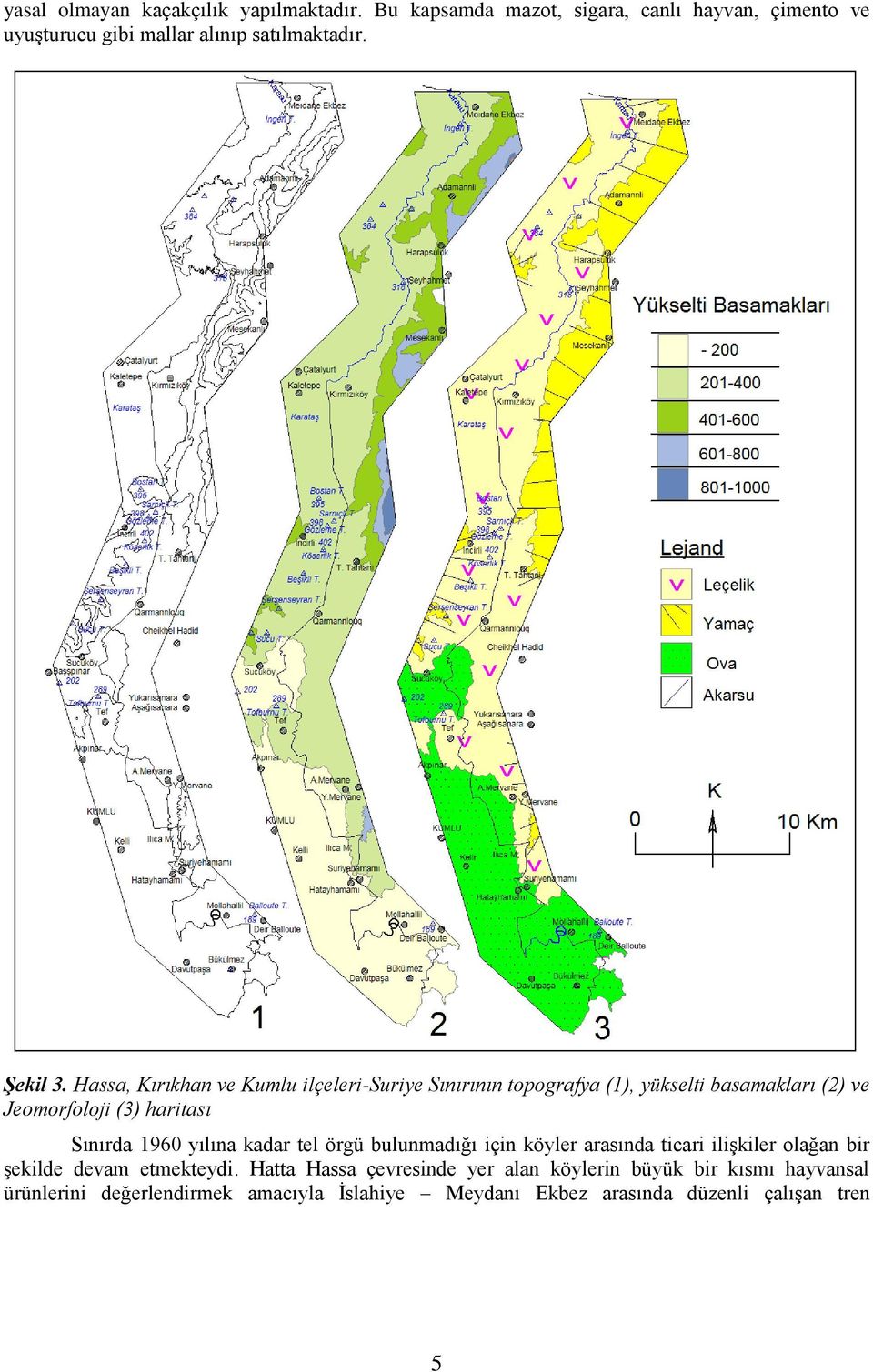 Hassa, Kırıkhan ve Kumlu ilçeleri-suriye Sınırının topografya (1), yükselti basamakları (2) ve Jeomorfoloji (3) haritası Sınırda 1960