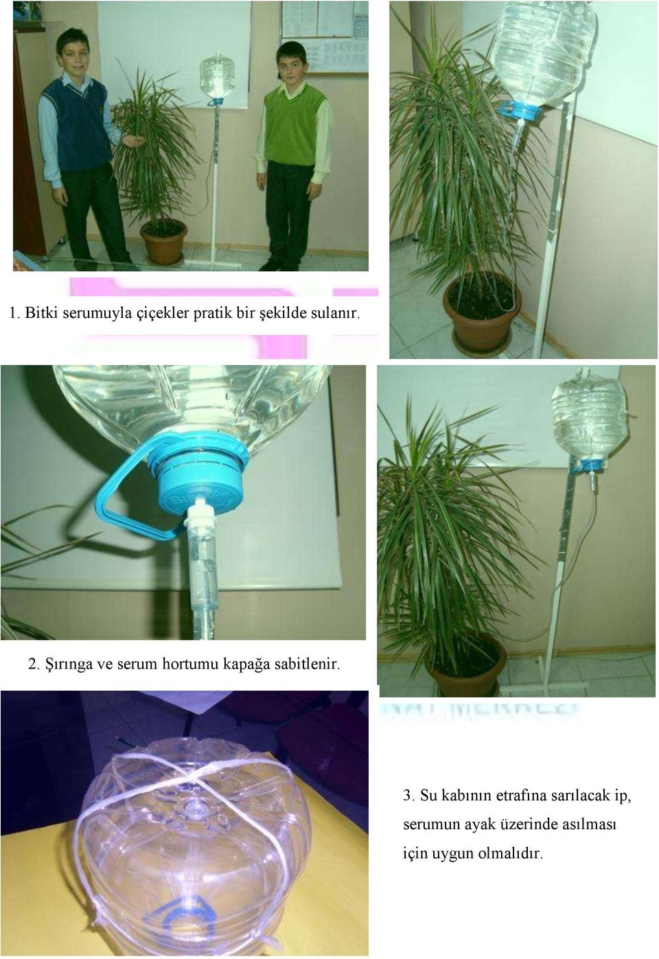 Şırınga ve serum hortumu kapağa sabitlenir. 3.