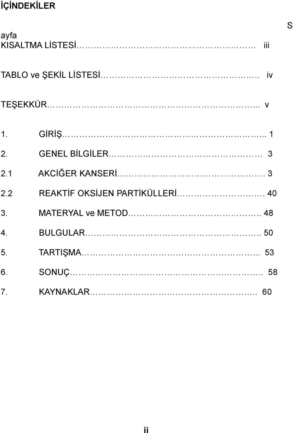 1 AKCİĞER KANSERİ. 3 2.2 REAKTİF OKSİJEN PARTİKÜLLERİ. 40 3.