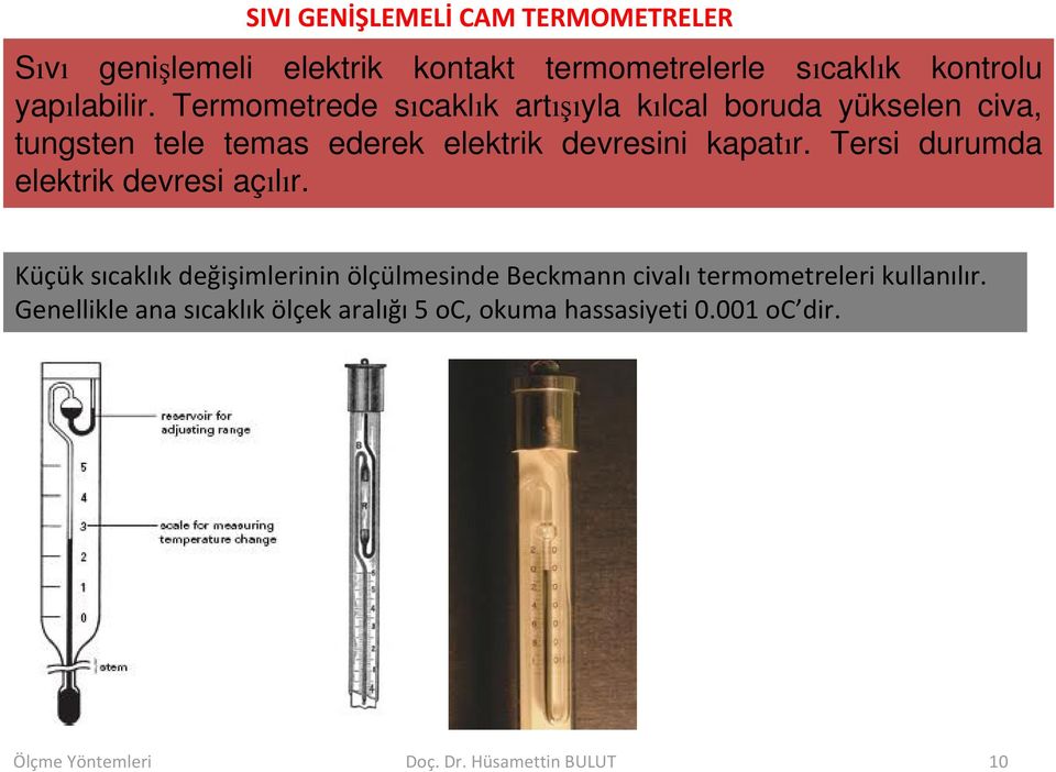 Tersi durumda elektrik devresi açılır.