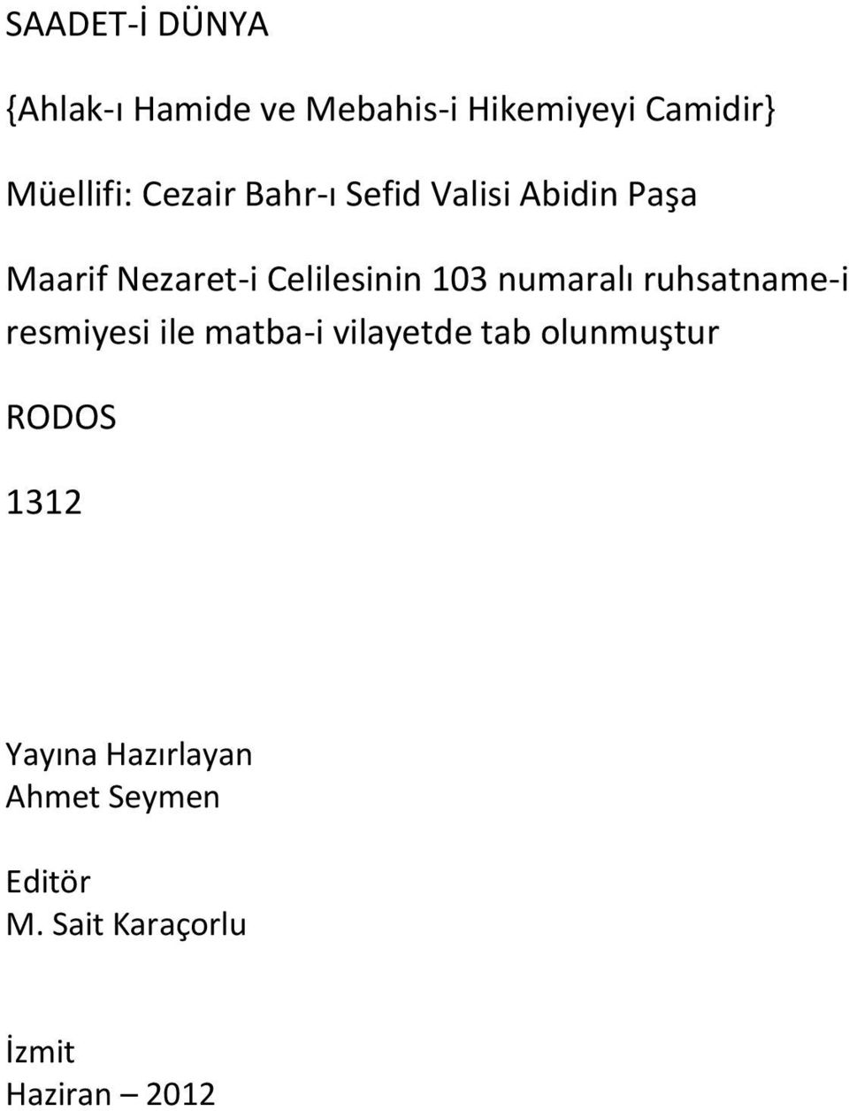 numaralı ruhsatname-i resmiyesi ile matba-i vilayetde tab olunmuştur RODOS