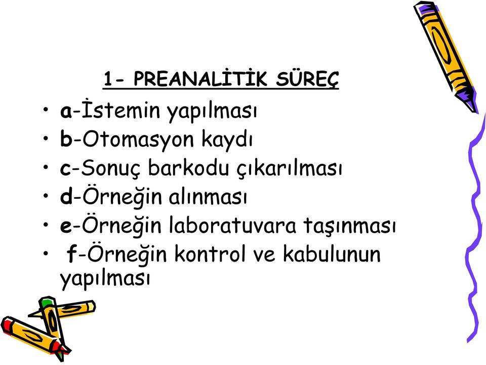 çıkarılması d-örneğin alınması e-örneğin