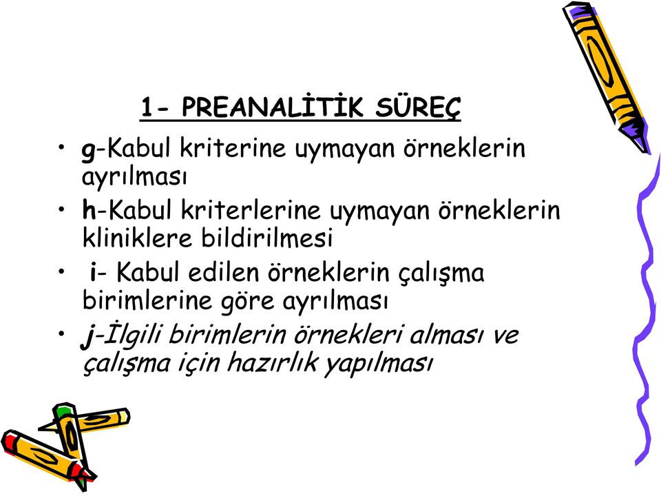 bildirilmesi i- Kabul edilen örneklerin çalışma birimlerine göre