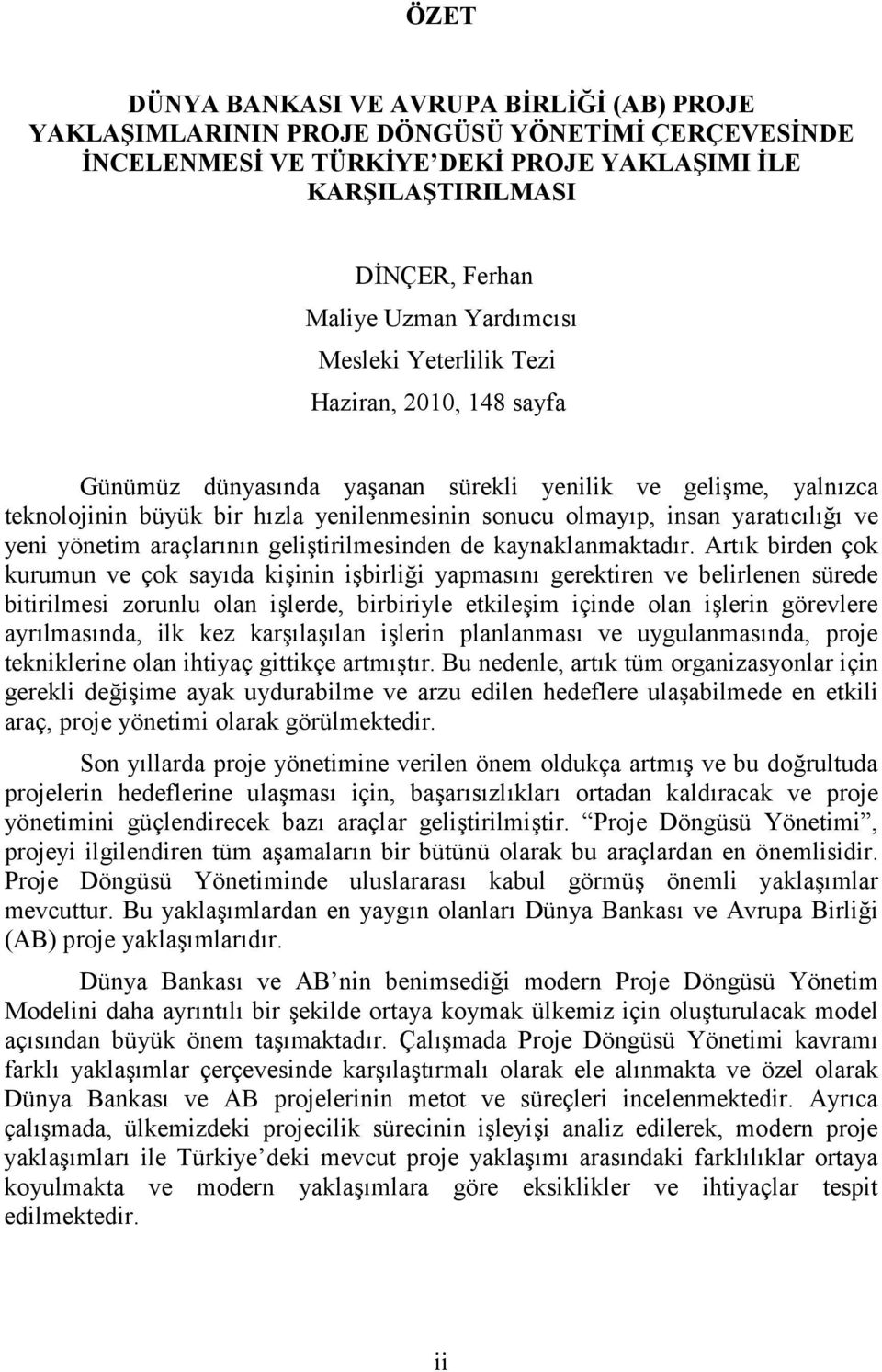 yaratıcılığı ve yeni yönetim araçlarının geliştirilmesinden de kaynaklanmaktadır.