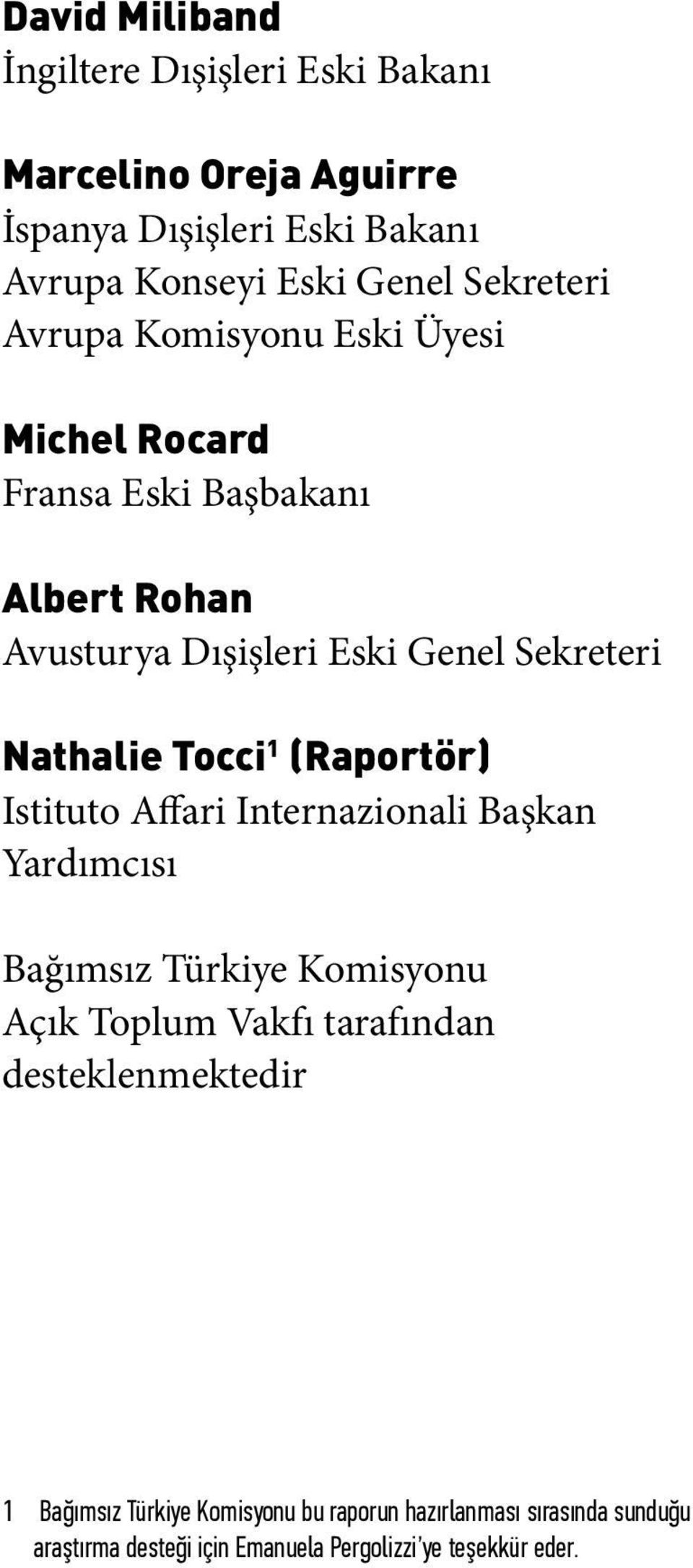 Albert Rohan Avusturya Dışişleri Eski Genel Sekreteri Nathalie Tocci 1 (Raportör) Istituto Affari