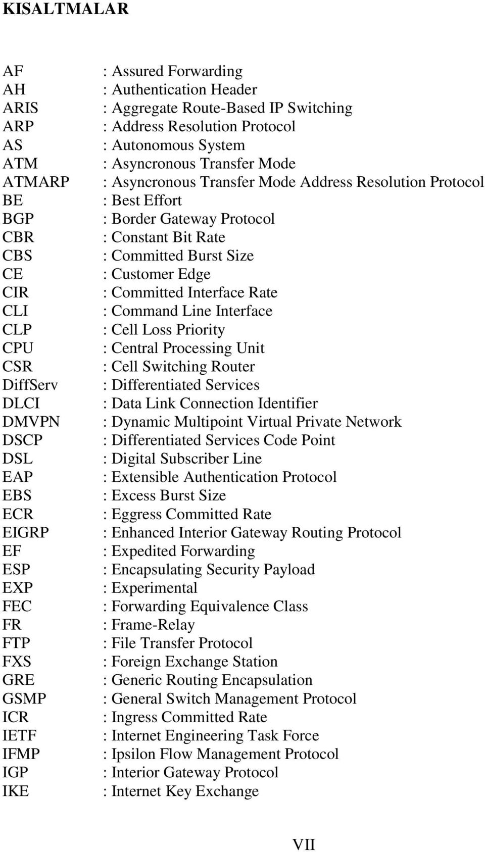 Protocol : Best Effort : Border Gateway Protocol : Constant Bit Rate : Committed Burst Size : Customer Edge : Committed Interface Rate : Command Line Interface : Cell Loss Priority : Central