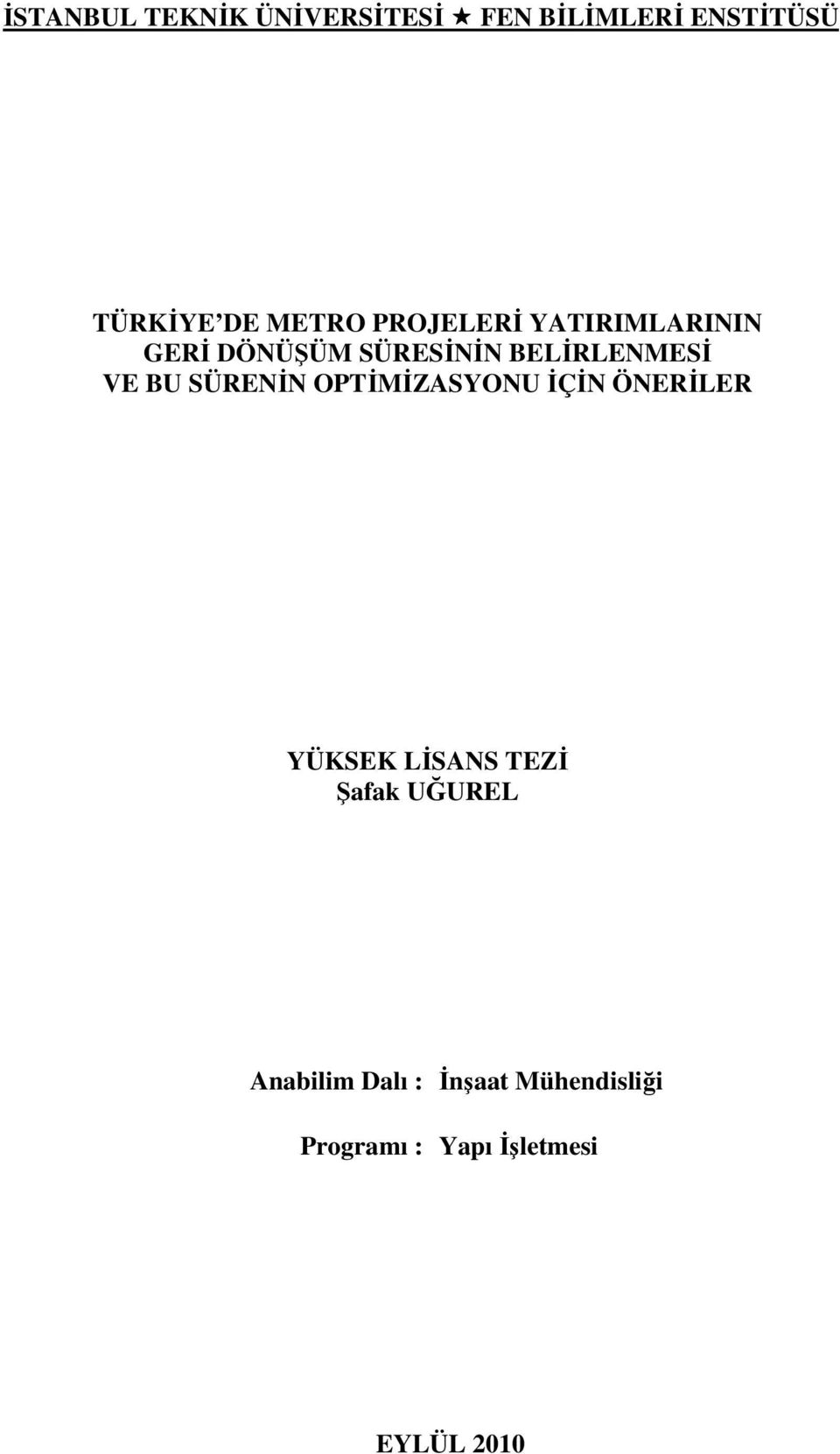 SÜRENĐN OPTĐMĐZASYONU ĐÇĐN ÖNERĐLER YÜKSEK LĐSANS TEZĐ Şafak UĞUREL