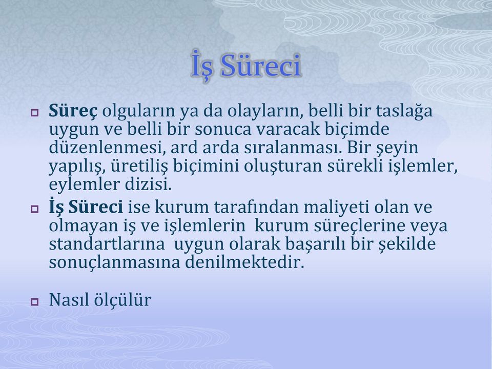 Bir şeyin yapılış, üretiliş biçimini oluşturan sürekli işlemler, eylemler dizisi.