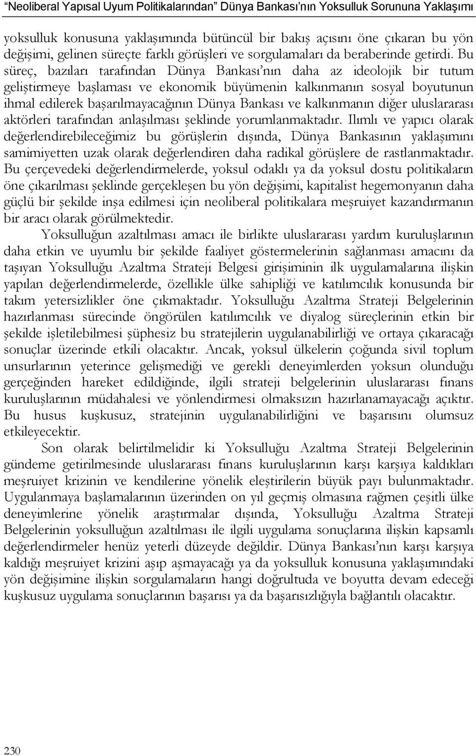 ve kalkınmanın diğer uluslararası aktörleri tarafından anlaşılması şeklinde yorumlanmaktadır.