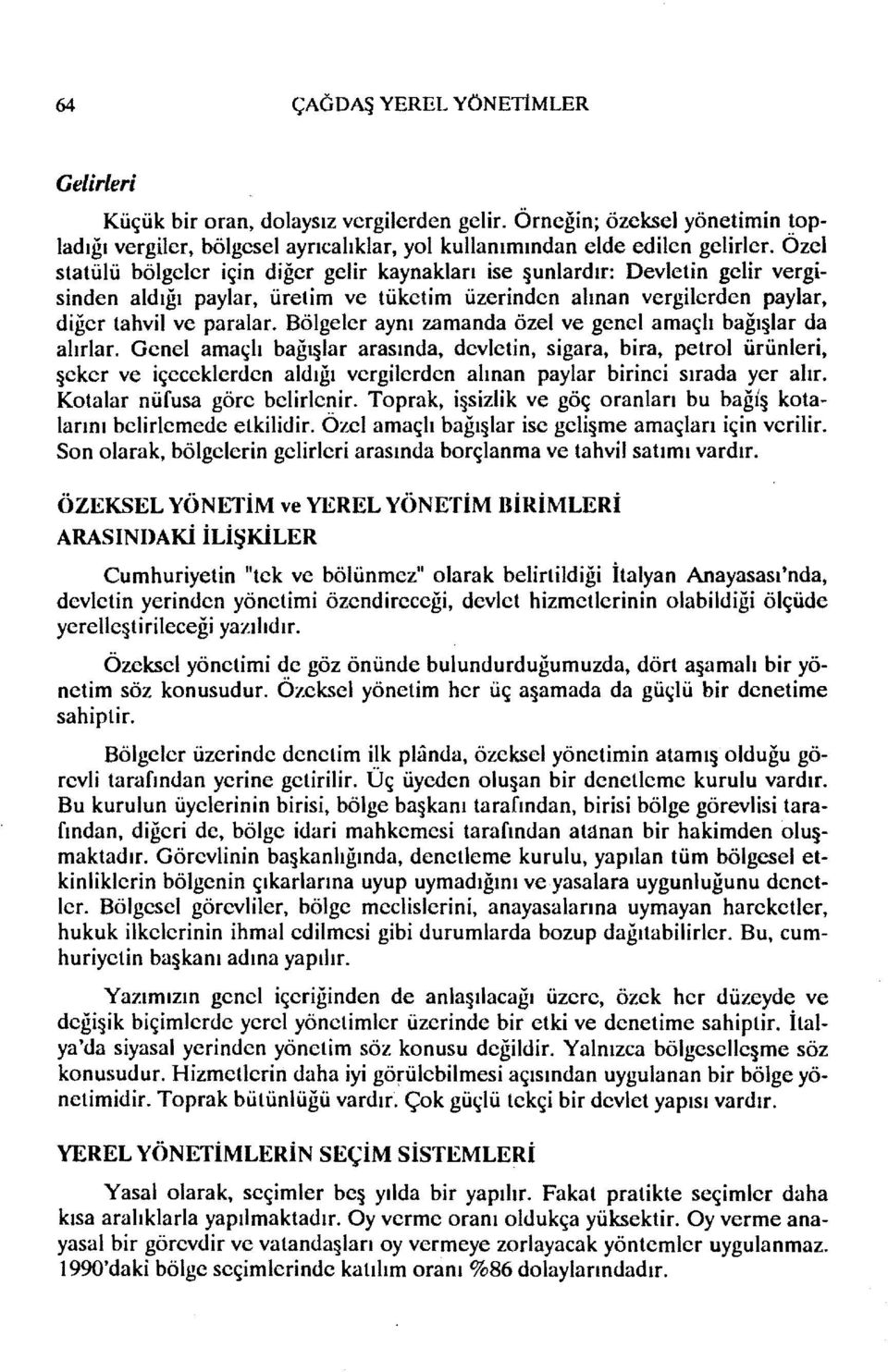 Bölgeler aynı zamanda özel ve genel amaçlı bağı lar da alırlar.