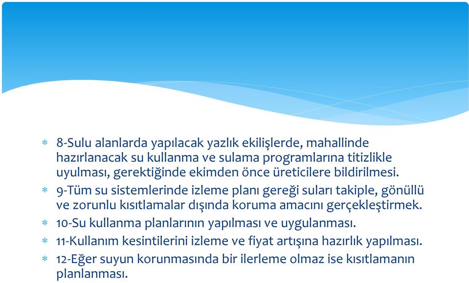 9-Tüm su sistemlerinde izleme planı gereği suları takiple, gönüllü ve zorunlu kısıtlamalar dışında koruma amacını