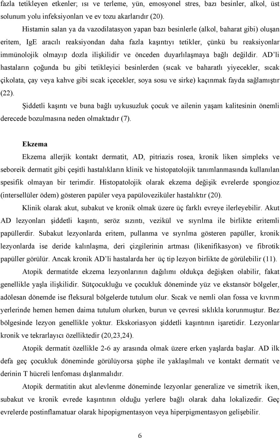 ilişkilidir ve önceden duyarlılaşmaya bağlı değildir.