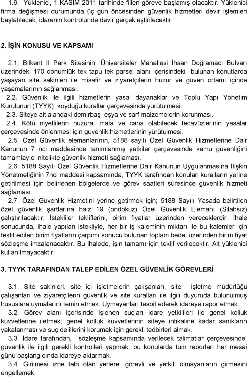 Bilkent II Park Sitesinin, Üniversiteler Mahallesi İhsan Doğramacı Bulvarı üzerindeki 170 dönümlük tek tapu tek parsel alanı içerisindeki bulunan konutlarda yaşayan site sakinleri ile misafir ve