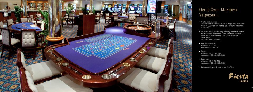 .. Dilerseniz düşük, dilerseniz yüksek oyun limitleri ile tüm misafirlerimize hitap eden 2 Adet American Roulette, 3 adet Poker ve 2 adet Black Jack masası