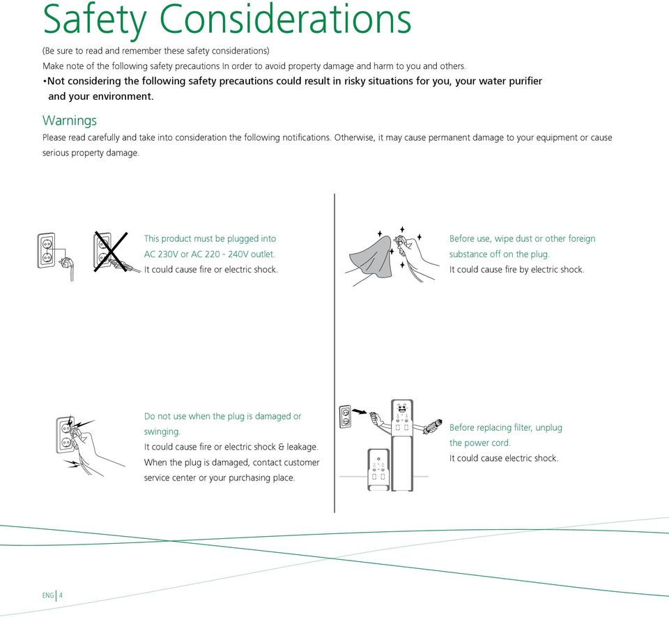 Warnings Please read carefully and take into consideration the following notifications. Otherwise, it may cause permanent damage to your equipment or cause serious property damage.