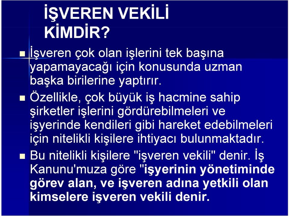 hareket edebilmeleri için i nitelikli kişilere il ihtiyacı bulunmaktadır.